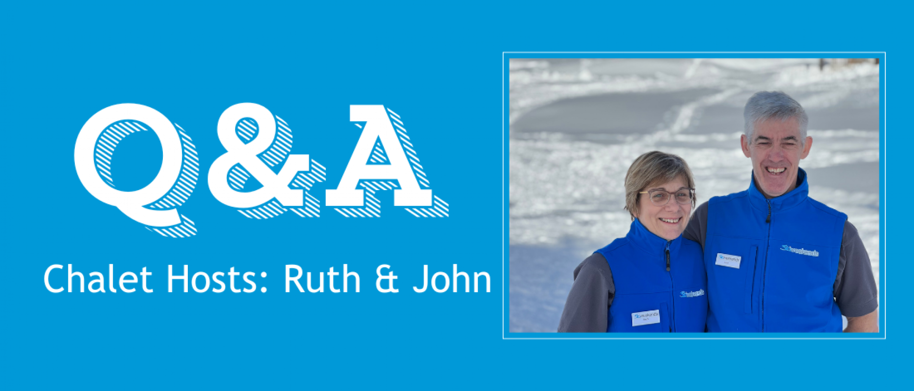 Chalet Host Q&A - Ruth and John